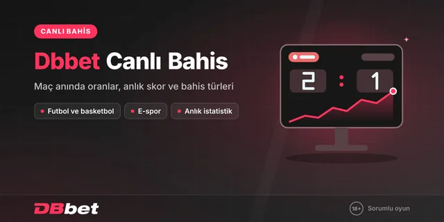 Dbbet Canlı Bahis: Maç Anında Oynayın, Oranlar ve Özellikler