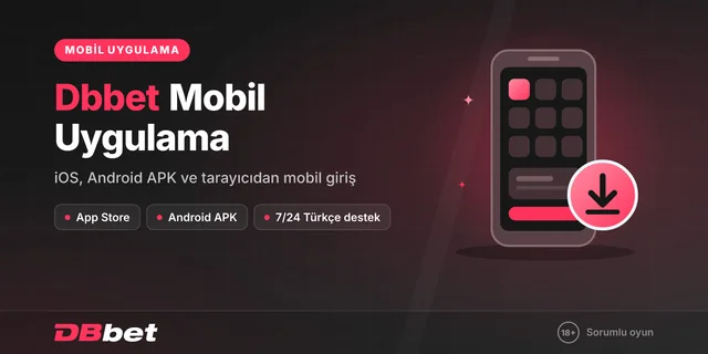 Dbbet Mobil Uygulama: iOS ve Android İndir, Mobil Giriş Rehberi
